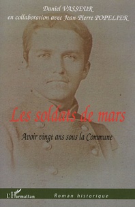 Daniel Vasseur - Les soldats de mars - Avoir vingt ans sous la Commune.