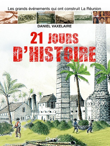 21 jours d'histoire. Réunion - Océan Indien 4e édition