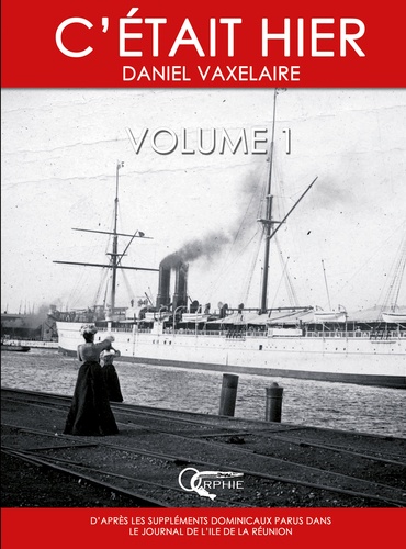 Daniel Vaxelaire - C'était hier - Volume 1, Chapitres 1 à 17.