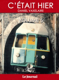 Daniel Vaxelaire - C'était hier - Volume 5, Chapitres 69 à 84.