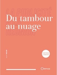 Daniel Vaxelaire - Du tambour au nuage - La publicité à La Réunion.