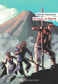 Daniel Vaxelaire - En haut, la liberté.