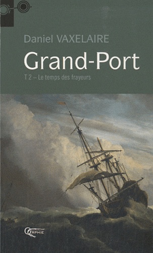 Daniel Vaxelaire - Grand-Port Tome 2 : Le temps des frayeurs.