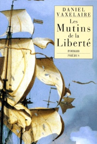 Daniel Vaxelaire - Les Mutins De La Liberte.