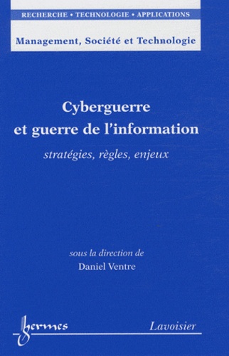 Daniel Ventre - Cyberguerre et guerre de l'information - Stratégies, règles, enjeux.