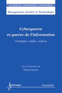Daniel Ventre - Cyberguerre et guerre de l'information - Stratégies, règles, enjeux.