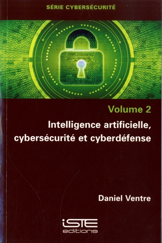 Cybersécurité. Volume 2, Intelligence artificielle, cybersécurité et cyberdéfese