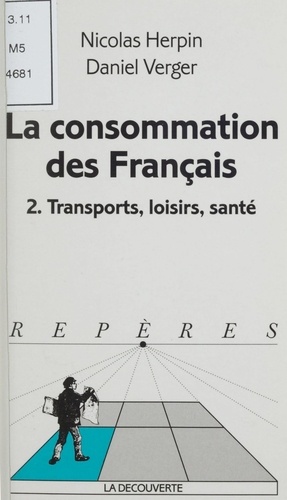 LA CONSOMMATION DES FRANCAIS. Tome 2, Transports, loisirs, santé