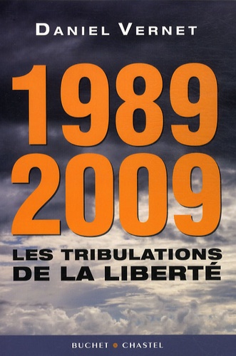 Daniel Vernet - 1989-2009 : les tribulations de la liberté.
