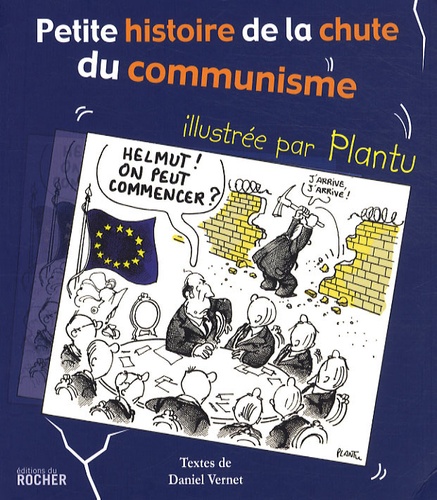 Daniel Vernet et  Plantu - Petite histoire de la chute du communisme.