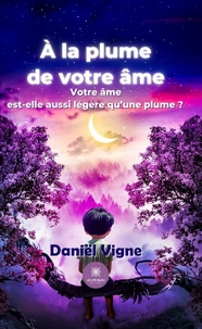 A la plume de votre âme