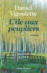Daniel Vigoulette - L'Île aux peupliers.