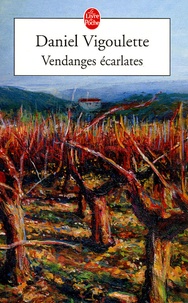Daniel Vigoulette - Vendanges écarlates.