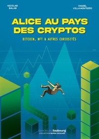 Daniel Villa Monteiro et Nicolas Balas - Alice au pays des cryptos - Bitcoin, NFT & autres curiosités.