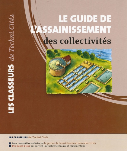 Daniel Villessot et Jean-Louis Aussoleil - Le guide de l'assainissement des collectivités.