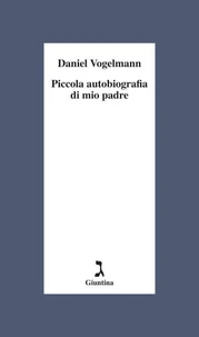 Piccola autobiografia di mio padre