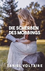 Daniel Voltaire - Die Scherben des Mobbings.