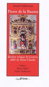 Pierre de la Baume dernier évêque de Genève, abbé de Saint-Claude