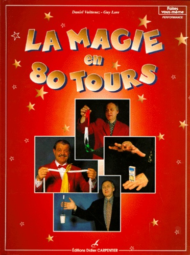 Daniel Vuittenez et Guy Lore - La magie en 80 tours.