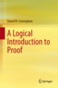 Daniel W. Cunningham - A Logical Introduction to Proof.