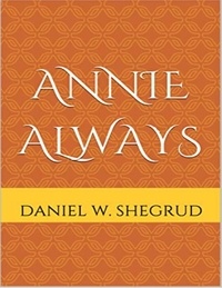  Daniel W. Shegrud - Annie Always.