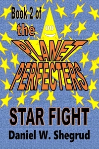  Daniel W. Shegrud - Star Fight - Book 2 of The Planet Perfecters - The Planet Perfecters, #2.