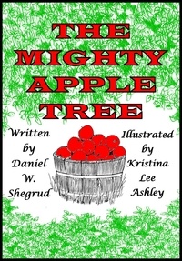  Daniel W. Shegrud - The Mighty Apple Tree.