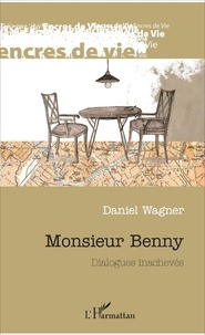 Daniel Wagner - Monsieur Benny - Dialogues inachevés.
