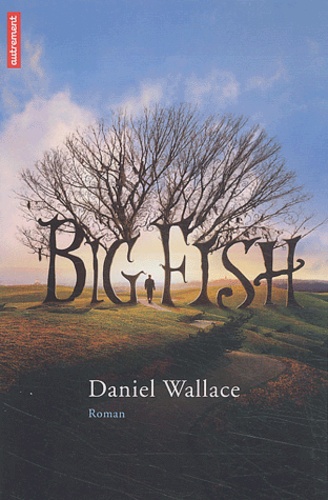 Daniel Wallace - Big Fish.