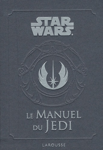 Daniel Wallace - Le manuel du Jedi - Code pour les étudiants de la force.