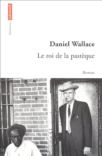 Daniel Wallace - Le roi de la pastèque.