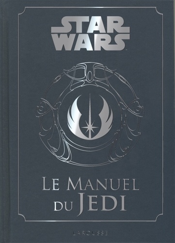 Daniel Wallace - Star Wars, le manuel du Jedi.