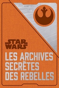 Star Wars - Les archives secrètes des rebelles.pdf