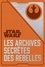 Star Wars - Les archives secrètes des rebelles