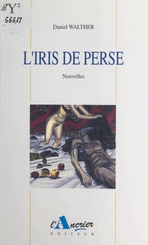 L'iris de Perse. Histoires du nord et du sud