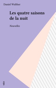 Daniel Walther - Les quatre saisons de la nuit - Nouvelles.