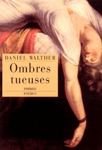 Daniel Walther - Ombres Tueuses.