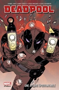 Daniel Way et Andy Diggle - Deadpool Tome 1 : Une affaire épouvantable.