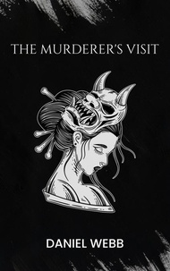 Daniel Webb - The Murderer's Visit - Who is the Murderer?, #1.