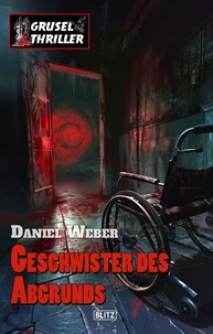 Grusel-Thriller 15: Geschwister des Abgrunds