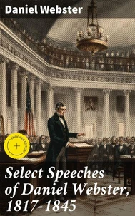 Select Speeches of Daniel Webster, 1817-1845