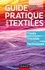 Guide pratique des textiles. Tissés, tricotés, techniques
