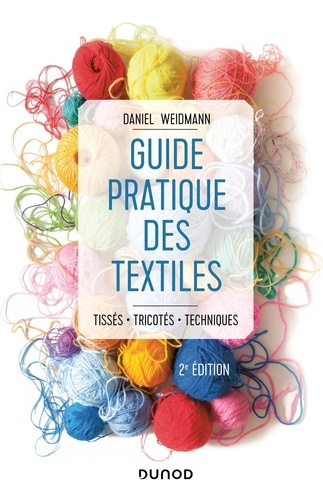 Guide pratique des textiles. Tissés, tricotés, techniques 2e édition