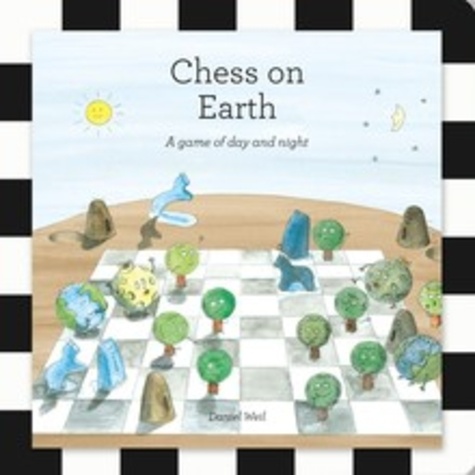 Daniel Weil - Chess on Earth - A game of day and night.