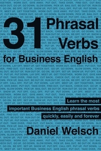  Daniel Welsch - 31 Phrasal Verbs for Business English.