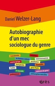 Daniel Welzer-Lang - Autobiographie d'un mec sociologue du genre - Retour sur 35 ans de recherches critiques.