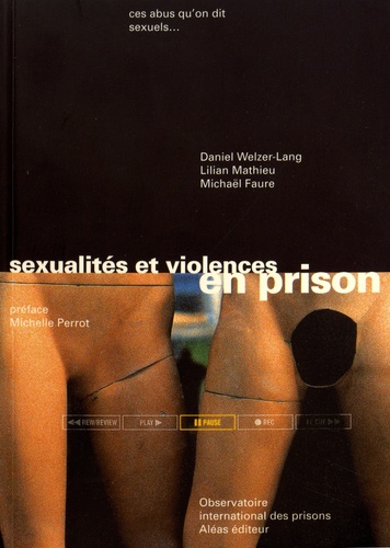 Sexualités et violences en prison. Ces abus qu'on dit sexuels... 2e édition