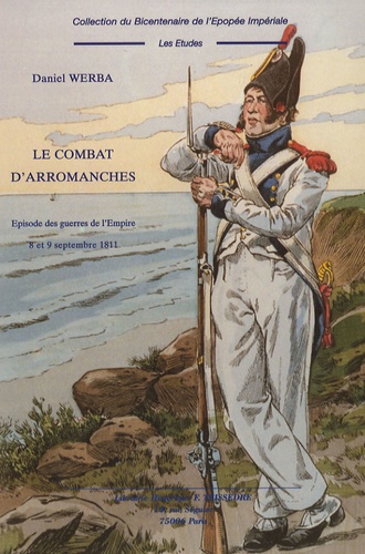 Daniel Werba - Le combat d'Arromanches - Episodes des guerres de l'Empire 8 et 9 septembre 1811.