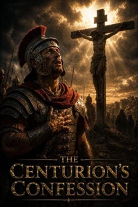 The Centurion’s Confession