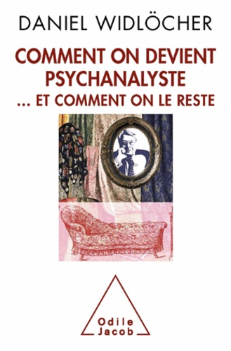 Daniel Widlöcher - Comment on devient psychanalyste - . et comment on le reste.